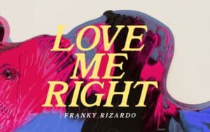 Franky Rizardo’s “Love Me Right” on LTF Records